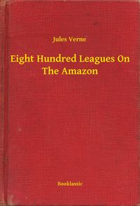 Produktbild: Eight Hundred Leagues On The Amazon