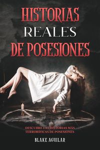 Produktbild: Historias Reales de Posesiones: Descubre las Historias m&aacute;s Terror&iacute;ficas de Posesiones