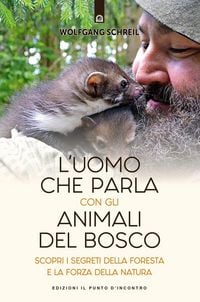 Produktbild: L' uomo che parla con gli animali del bosco. Scopri i segreti della foresta e la forza della natura