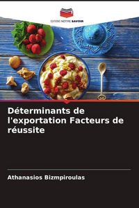 Produktbild: D&eacute;terminants de l'exportation Facteurs de r&eacute;ussite