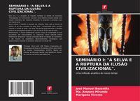 Produktbild: Semin&aacute;rio I: "a Selva E a Ruptura Da Ilus&atilde;o Civilizacional".