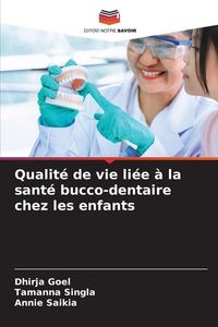 Produktbild: Qualit&eacute; de vie li&eacute;e &agrave; la sant&eacute; bucco-dentaire chez les enfants