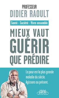 Produktbild: Mieux vaut gu&eacute;rir que pr&eacute;dire : sant&eacute;, soci&eacute;t&eacute;, vivre ensemble