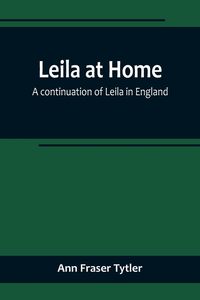 Produktbild: Leila at Home; a continuation of Leila in England