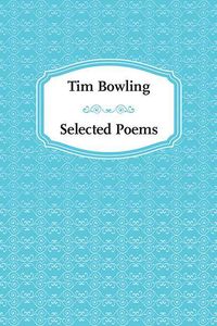 Produktbild: Tim Bowling: Selected Poems