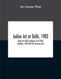Produktbild: Indian Art At Delhi, 1903