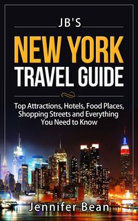 Produktbild: New York City Travel Guide: Top Attractions, Hotels, Food Places, Shopping Streets, and Everything You Need to Know (JB's Travel Guides)