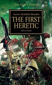 The Horus Heresy 15 The First Heretic
