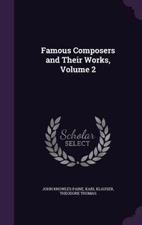 Produktbild: Famous Composers and Their Works, Volume 2