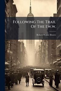 Produktbild: Following The Trail Of The I.w.w.