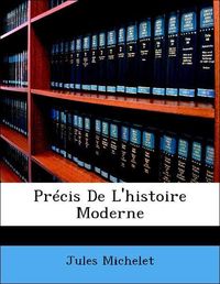 Produktbild: Michelet, J: Pr&eacute;cis De L'histoire Moderne