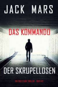 Produktbild: Das Kommando der Skrupellosen (Ein Troy Stark Thriller - Buch #2)