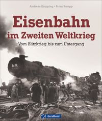 Bild vom Artikel Eisenbahn im Zweiten Weltkrieg vom Autor Andreas Knipping
