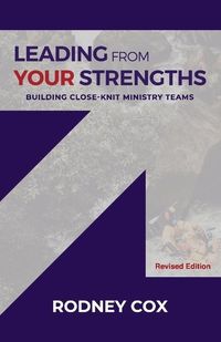 Produktbild: Leading from Your Strengths (Revised Edition): Building Close-Knit Ministry Teams Volume 1