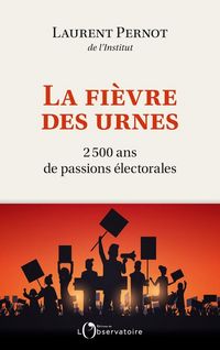 Produktbild: La fi&egrave;vre des urnes : 2.500 ans de passions &eacute;lectorales