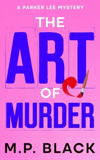 Produktbild: The Art of Murder (A Parker Lee Mystery, #1)