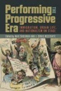 Produktbild: Performing the Progressive Era: Immigration, Urban Life, and Nationalism on Stage