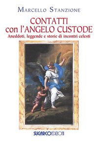 Produktbild: Contatti con l'angelo custode. Aneddoti, leggende e storie di incontri celesti