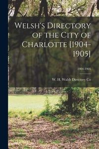 Produktbild: Welsh's Directory of the City of Charlotte [1904-1905]; 1904-1905
