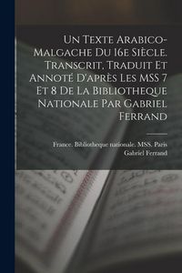 Produktbild: Un texte arabico-malgache du 16e si&egrave;cle. Transcrit, traduit et annot&eacute; d'apr&egrave;s les MSS 7 et 8 de la Bibliotheque nationale par Gabriel Ferrand