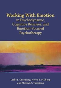 Produktbild: Working with Emotion in Psychodynamic, Cognitive Behavior, and Emotion-Focused Psychotherapy