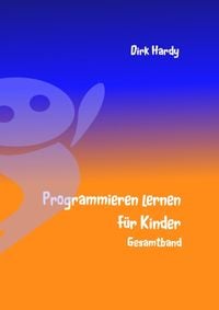Bild vom Artikel Programmieren lernen für Kinder - Gesamtband vom Autor Dirk Hardy