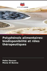 Produktbild: Polyph&eacute;nols alimentaires: biodisponibilit&eacute; et r&ocirc;les th&eacute;rapeutiques