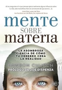Produktbild: Mente sobre materia : la asombrosa ciencia de c&oacute;mo tu cerebro crea la realidad