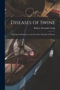 Produktbild: Diseases of Swine: With Special Reference to the Preventive Measures of Disease