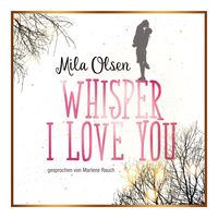 Bild vom Artikel Whisper I Love You vom Autor Mila Olsen