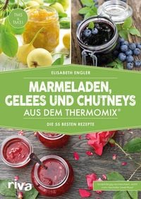 Produktbild: Marmeladen, Gelees und Chutneys aus dem Thermomix&reg;