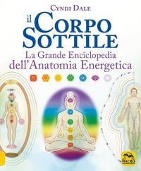 Produktbild: Il corpo sottile. La grande enciclopedia dell'anatomia energetica