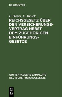 Produktbild: Reichsgesetz &uuml;ber den Versicherungsvertrag nebst dem zugeh&ouml;rigen Einf&uuml;hrungsgesetze