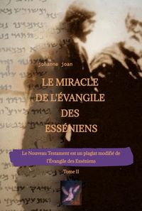 Produktbild: Le Miracle de L'&Eacute;vangile des Ess&eacute;niens - Tome II - Le Nouveau Testament est un plagiat modifi&eacute; de l&rsquo;&Eacute;vangile des Ess&eacute;niens -