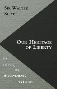 Produktbild: Our Heritage of Liberty - its Origin, its Achievement, its Crisis