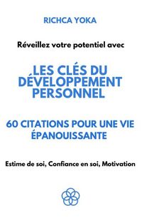 Produktbild: Les cl&eacute;s du d&eacute;veloppement personnel : 60 citations pour une vie &eacute;panouissante