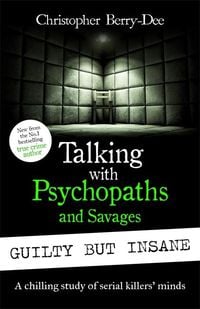 Bild vom Artikel Talking with Psychopaths and Savages: Guilty but Insane vom Autor Christopher Berry-Dee