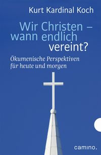 Produktbild: Wir Christen - wann endlich vereint?