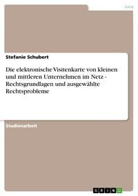 Produktbild: Die elektronische Visitenkarte von kleinen und mittleren Unternehmen im Netz - Rechtsgrundlagen und ausgew&auml;hlte Rechtsprobleme