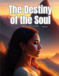 Produktbild: The Destiny of the Soul, Vol III