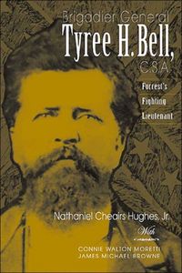 Produktbild: Hughes, N: Brigadier General Tyree H. Bell, C.S.A.