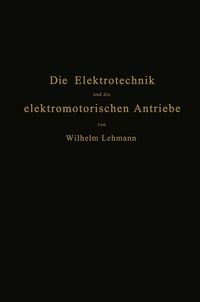 Bild vom Artikel Die Elektrotechnik und die elektromotorischen Antriebe vom Autor Wilhelm Lehmann