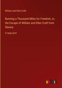 Produktbild: Running a Thousand Miles for Freedom, or, the Escape of William and Ellen Craft from Slavery