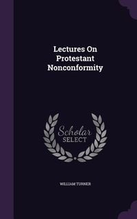 Produktbild: Lectures On Protestant Nonconformity