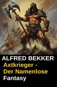 Produktbild: Alfred Bekker Fantasy: Axtkrieger - Der Namenlose