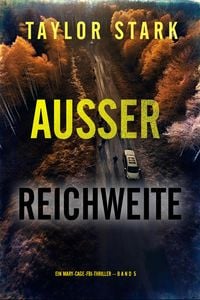 Produktbild: Au&szlig;er Reichweite (Ein Mary-Cage-FBI-Thriller - Band 5)