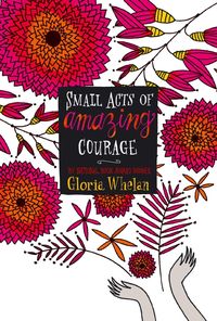 Produktbild: Small Acts of Amazing Courage