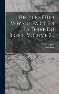 Produktbild: Histoire D'un Voyage Faict En La Terre Du Br&eacute;sil, Volume 2...