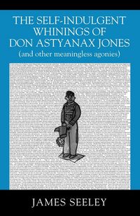 Produktbild: The Self-indulgent Whinings of Don Astyanax Jones