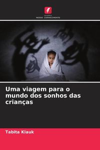Produktbild: Uma viagem para o mundo dos sonhos das crian&ccedil;as